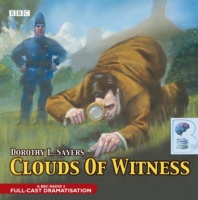 Clouds of Witness written by Dorothy L. Sayers performed by Ian Carmichael, Patricia Routledge, Maria Aitken and BBC Full Cast Drama on CD (Abridged)